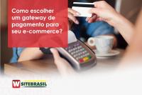 Como escolher um gateway de pagamento para seu e-commerce